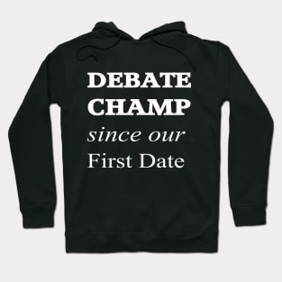 Debate Champ Since Our First Date Hoodie